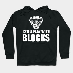 Mechanic - I still Play with blocks w Hoodie